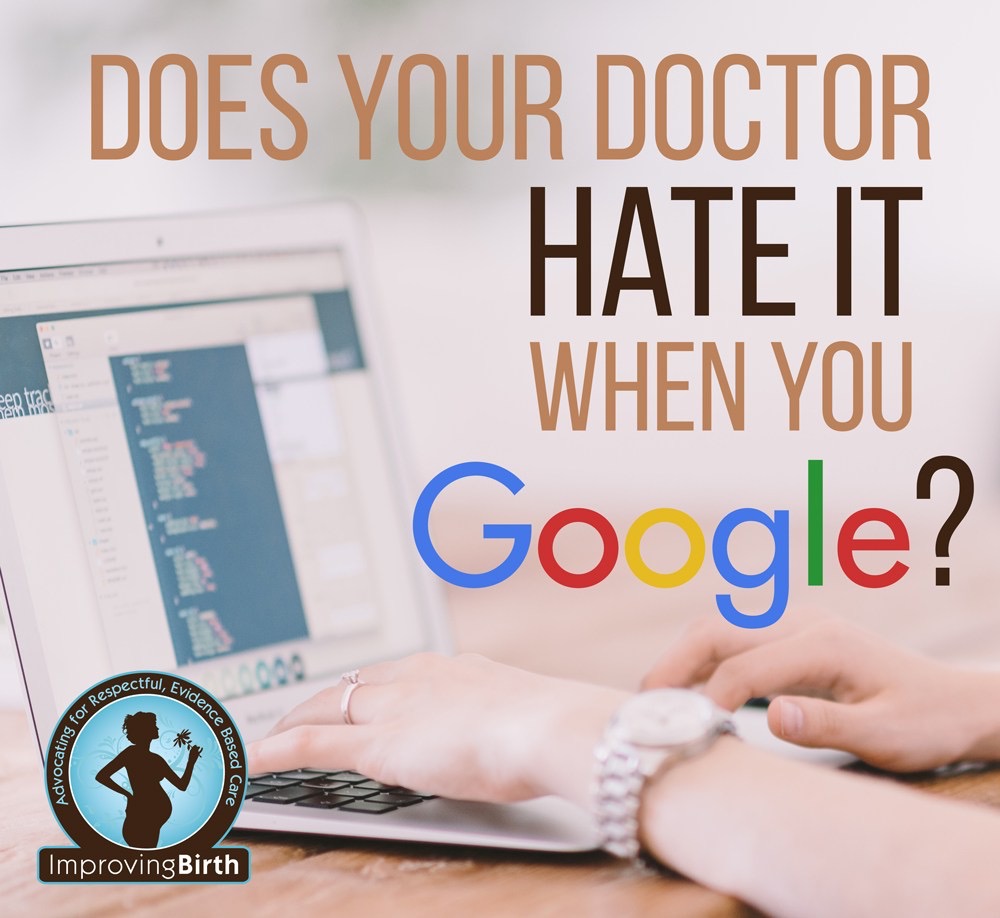 Does Your Doctor Hate When You Google? (Guest Blog for Improving Birth)