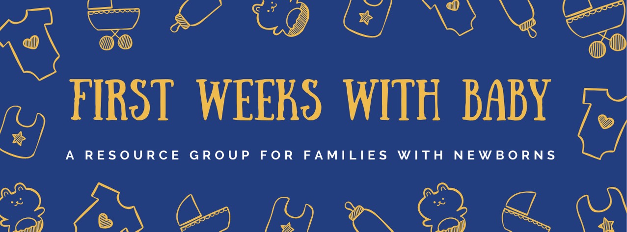 First Weeks with Baby: A Resource Group for Families with Newborns